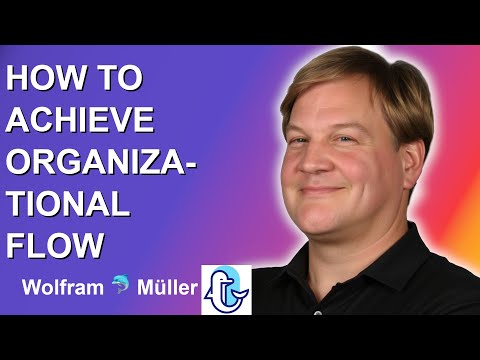 Wolfram 🐬 Müller - How to Achieve organizational flow