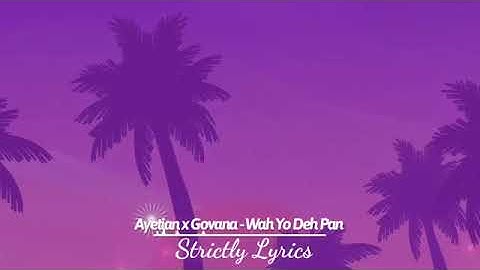 Thumbnail of Ayetian x Govana - Wah Yo Deh Pan (Lyrics)