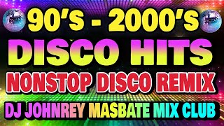 DISCO HITS OF 2000&#39;s - NONSTOP DISCO PARTY REMIX | DJ JOHNREY | TEKNO REMIX