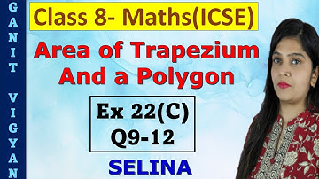 Area of Trapezium and a Polygon | ICSE class 8 mathematics | Ch 22 | Exercise 22 (C) |Q 9-12 |Selina