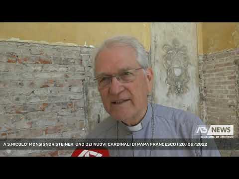 A S.NICOLO’ MONSIGNOR STEINER, UNO DEI NUOVI CARDINALI DI PAPA FRANCESCO | 26/06/2022