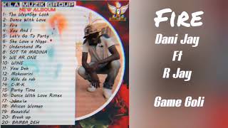 Fire _ Dani Jay ft R Jay and Game Goli | KILA MUZIK GROUP | (  audio )