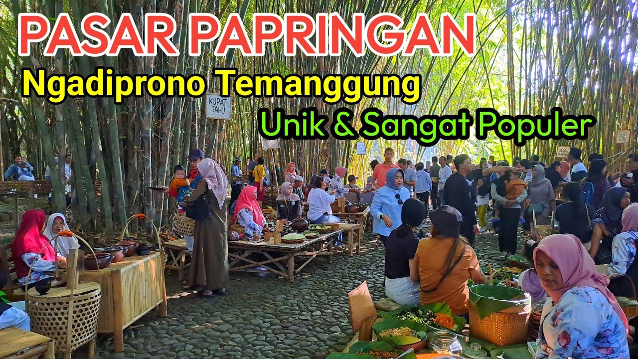 PASAR UNIK INI SUDAH TERKENAL SAMPAI MANCANEGARA || PASAR PAPRINGAN KAB.TEMANGGUNG