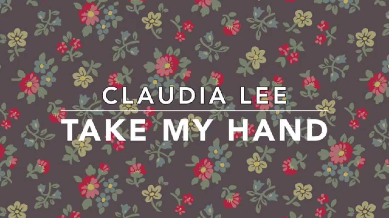 Claudia Lee - Take My Hand (lyrics)