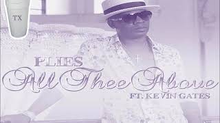 Plies Ft Kevin Gates - All Thee Above (Tempo Slowed)