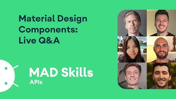 Material Design Components: Live Q&A  - MAD Skills