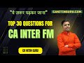इन्हें भूल मत जाना । Top 30 Questions l FM l CA Inter l Must do questions l CA Nitin Guru
