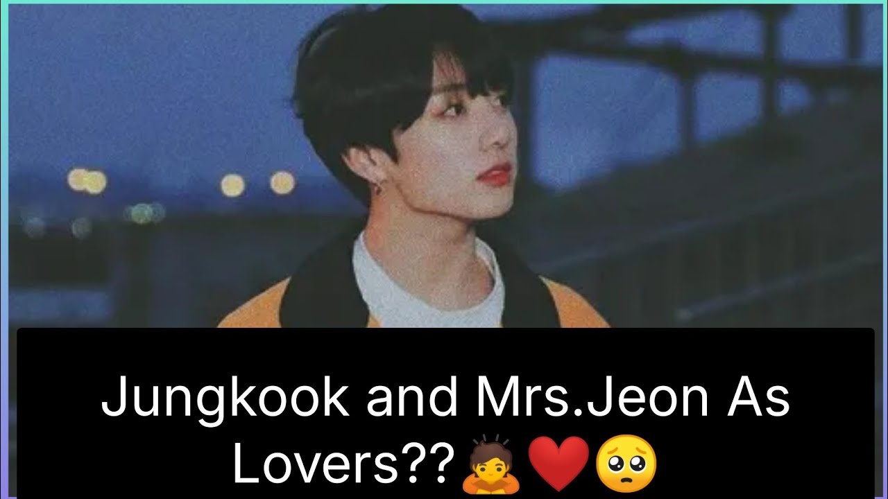 ||Is JUNGKOOK Falling in Love with Mrs. Jeon?||🙇❤️🥺#bts #love #Jungkook love story #Mrs.Jeon #tarot