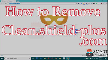 How to Remove Clean.shield-plus.com from All Browsers (Chrome, Firefox, Edge, IE)