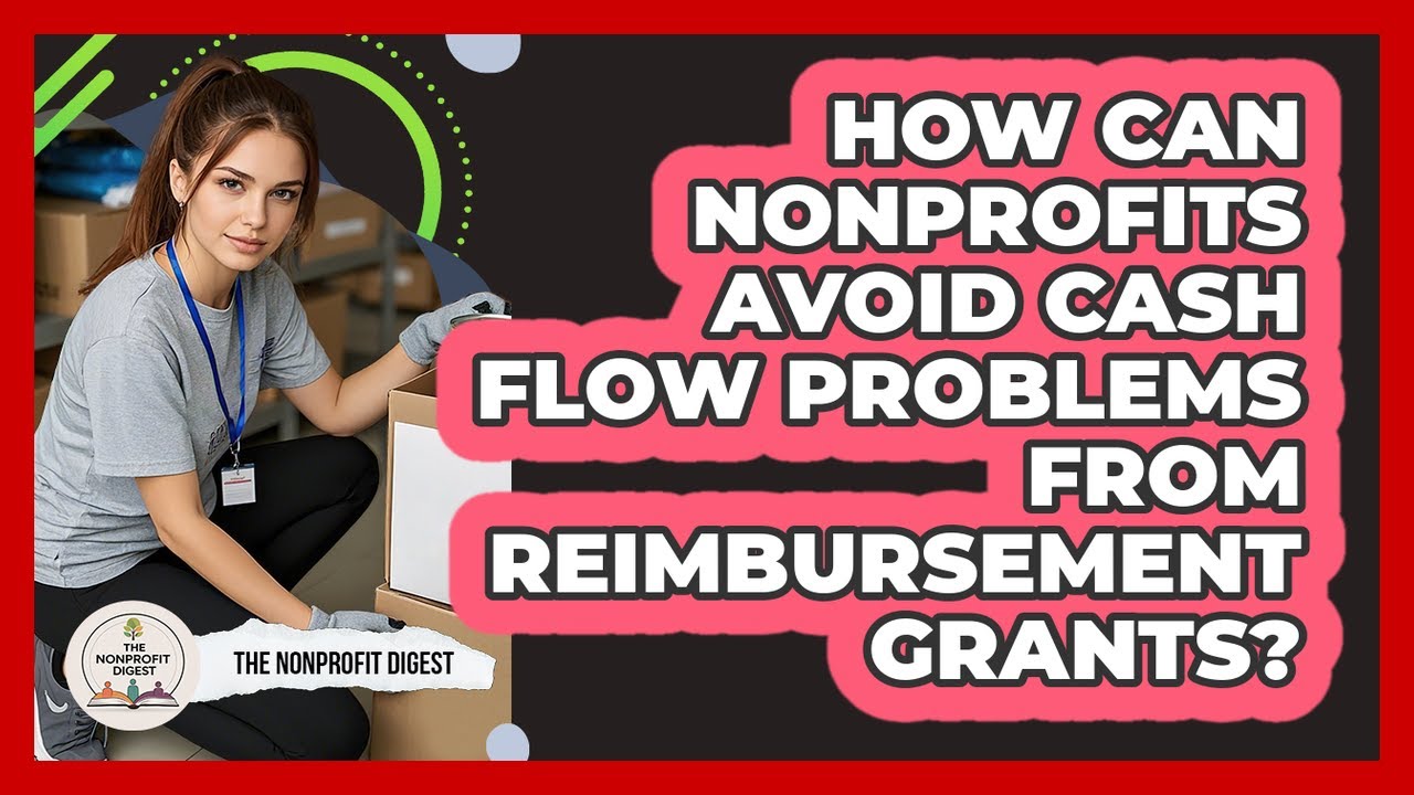 How Can Nonprofits Avoid Cash Flow Problems From Reimbursement Grants? - The Nonprofit Digest