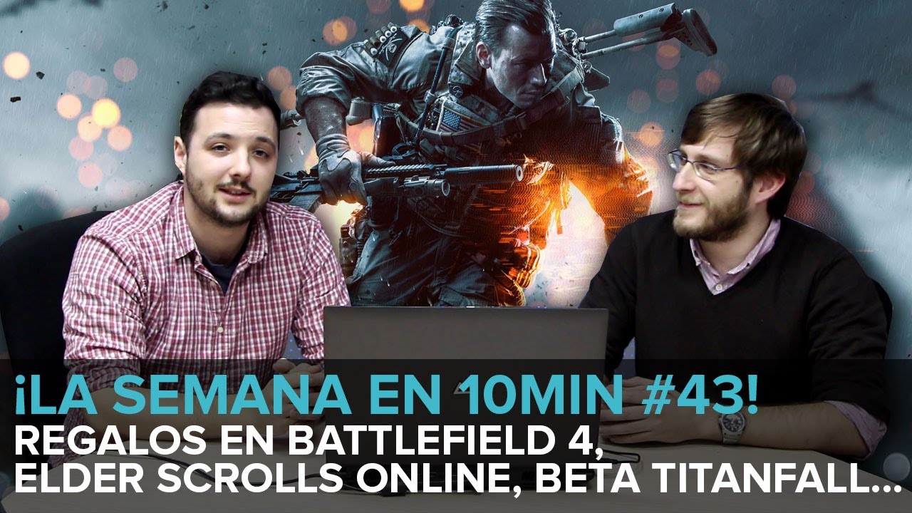 ¡La semana en 10min #43! Regalazos en Battlefield, beta Titanfall, Elder Scrolls Online... top movies on netflix