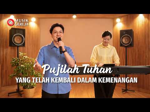 Lagu Rohani | Pujilah Tuhan yang Telah Kembali dalam Kemenangan