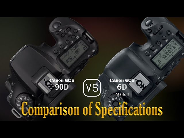 Canon EOS 90D vs. Canon EOS 6D Mark II: A Comparison of