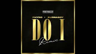 Phyno - Do I (Remix) (Official Audio) (feat. Burna Boy)