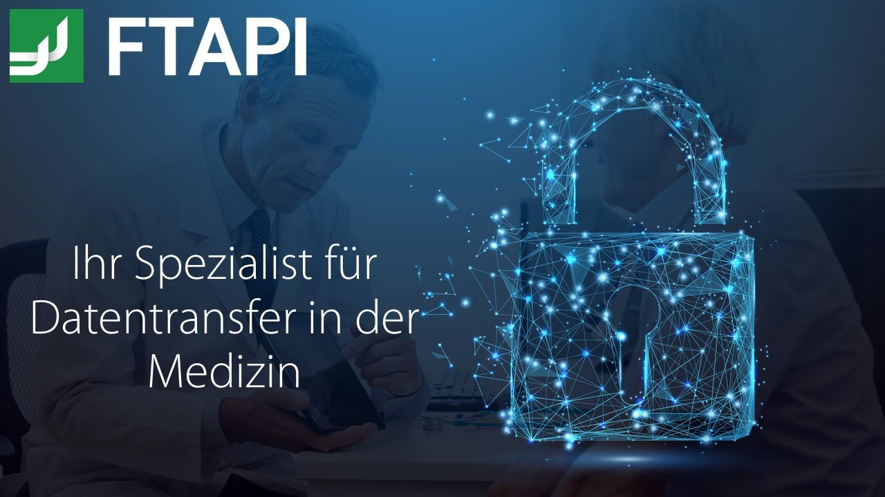 FTAPI - Ihr Spezialist für Datentransfer in der Medizin
