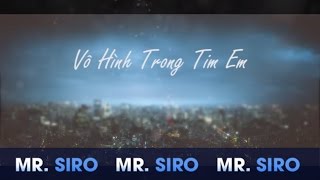 Vignette de la vidéo "Vô Hình Trong Tim Em - Mr. Siro (Lyrics Video)"