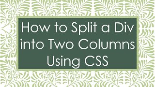 How to Split a Div into Two Columns Using CSS