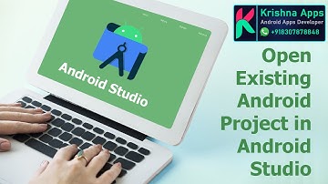 How to open an existing android project in latest android studio - krishna apps