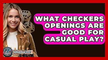 What Checkers Openings Are Good For Casual Play? - The Board Game Xpert