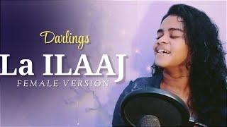 La Ilaaj - Darlings Female Version Arijit Singh Alia Bhatt Vishal B Gulzar Janhvi