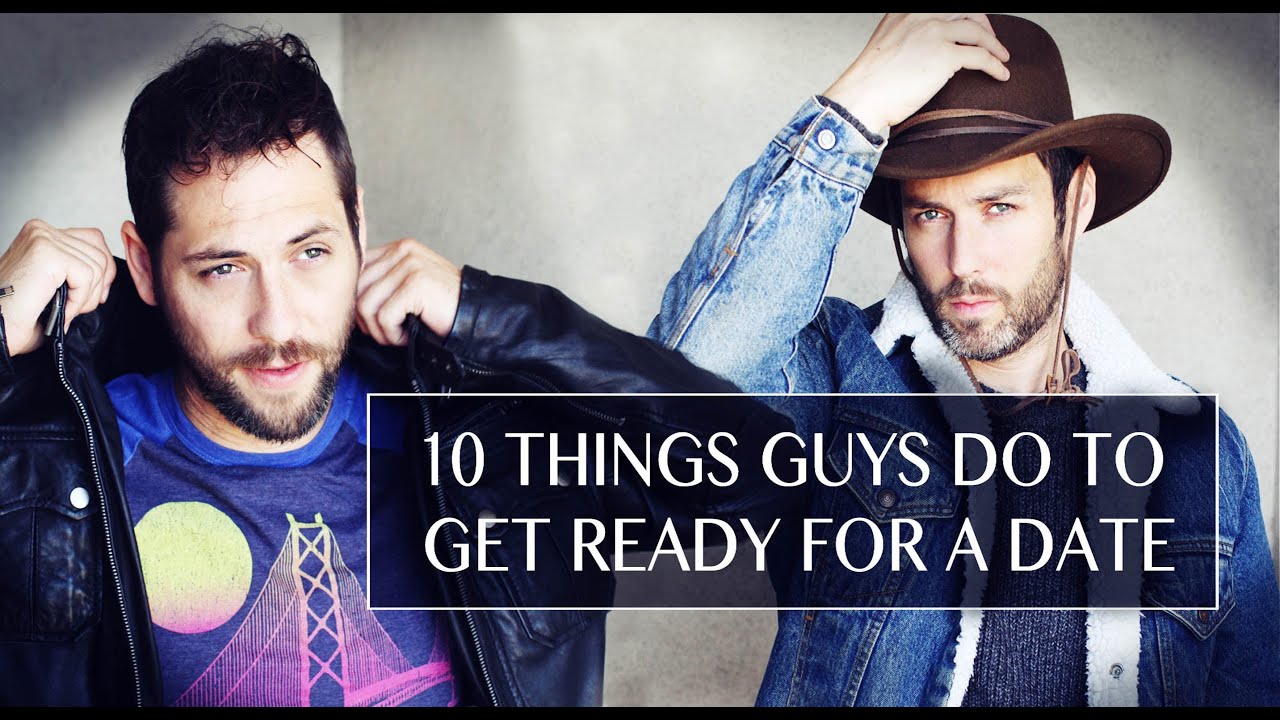 10 Things Guys Do To Get Ready For A Date - YouTube