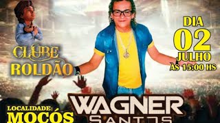 WAGNER SANTOS AO VIVO ANIVERSÁRIO DA CLEÓFIAS NOS MOCÓS CLUBE ROUDÃO