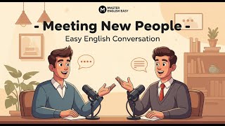 Meeting New People | Easy English Conversation for Beginners (Podcast)