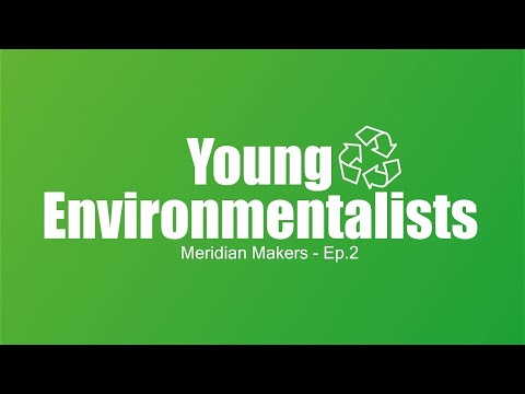 Meridian Makers: Young Environmentalists