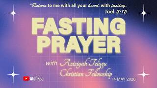 ATCF KSA, 14/05/2026, గురువారం ఆరాధన పాటలు మరియు వాక్య అధ్యాపకులు బ్రదర్ విల్సన్ గారు