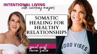 115 - "Embodied Love: Somatic Healing for Healthy Relationships - with Special Guest Lauren Zoeller"