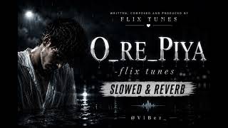 O_Re_Piya___-flix tunes __| [WRITTEN, COMPOSED AND PRODUCED BY FLIX TUNES]  | [Slowed_&_Reverb] | screenshot 1