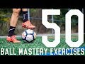 50 Ball Mastery Exercises To Improve Foot Skills and Fast Feet | Ball Control Drills For Footballers