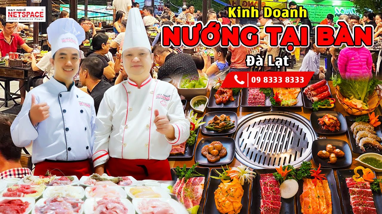 Kinh doanh mô hình Nướng Tại Bàn - Đà Lạt - Thầy Y - Netspace - Môi trường dạy nấu ăn lý tưởng - youtube