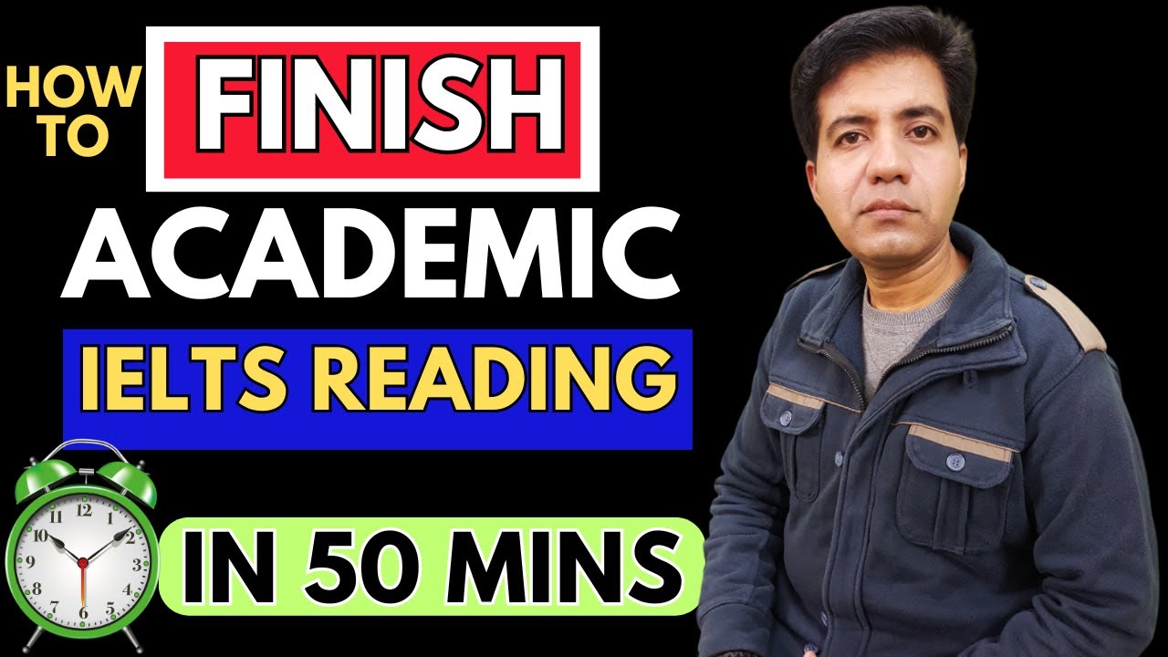 How To Finish Academic IELTS Reading In 50 Minutes By Asad Yaqub