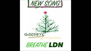 Breathe LDN - Goodbye Christmas (DEMO)