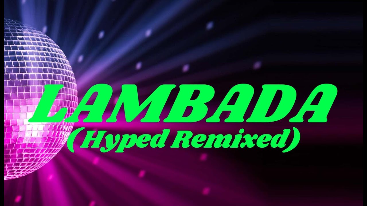 LAMBADA  HYPED REMIXED  DJ MUSIC WEAPON