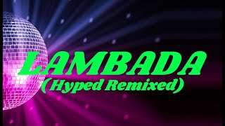LAMBADA- HYPED REMIXED  (DJ MUSIC WEAPON)