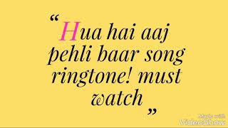 Hua Hai Aaj Pehli Baar Song, Ringtone! Must Listen 2018.