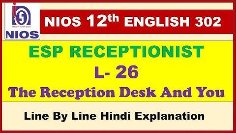 L - 26  THE RECEPTION DESK AND YOU || L - 26 || NIOS class 12 || English 302