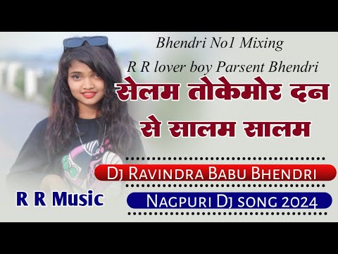 Selem toke mor dan se salam salam  New Nagpuri Dj song  Dj Ravindra Babu Kisunhripara Bhendri