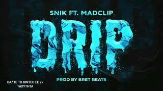 Snik feat. Mad Clip - Drip (Ανακυκλοφόρητο)