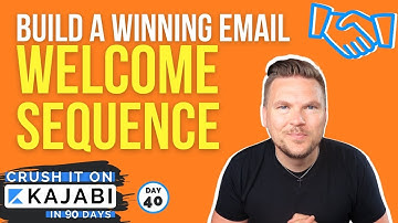 Kajabi: Build a Winning Email Welcome Sequence (Day 40 of 90) Crush it on Kajabi
