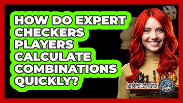 How Do Expert Checkers Players Calculate Combinations Quickly? - The Board Game Xpert