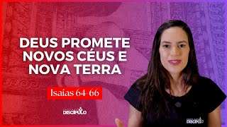 Deus responde o clamor por justiça e esperança | Isaías 64-66