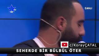 Koray Çatal | Seherde Bir Bülbül Öter Yarin Bağında | Canlı Performans Resimi