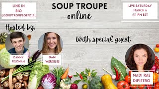 SOUP TROUPE ONLINE! with Special Guest Madi Rae DiPietro