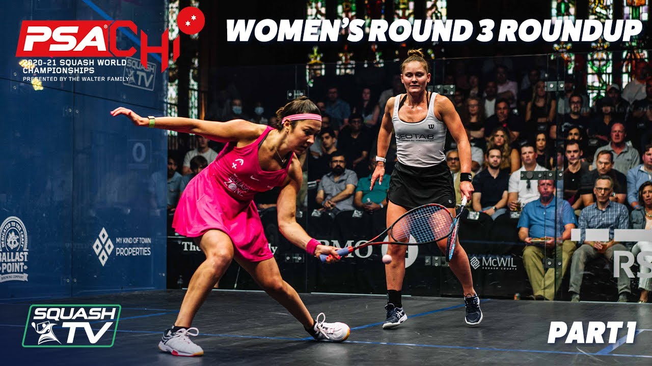 Squash: PSA World Championships 2020/21 - Women's Rd 3 Roundup [Pt.1]