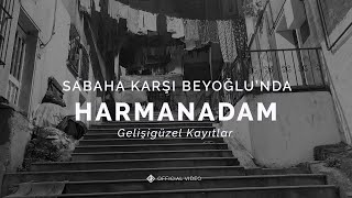Sabaha Karşı Beyoğlu’nda.. (Gelişigüzel Kayıtlar) - [Official Video] -  Harmanadam