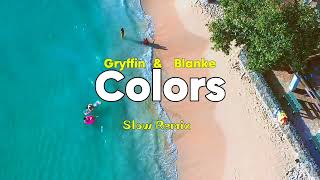 Gryffin & Blanke - Colors (with Eyelar) - Slow Remix