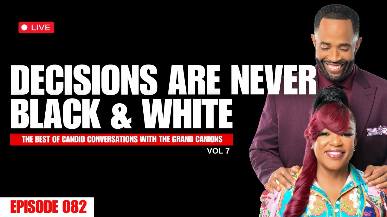 Decisions Are Never Black & White || Best of Candid Conversations with the Grand Canions Ep 83